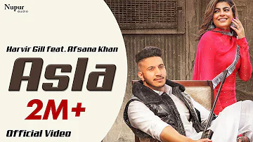 Asla : Harvir Gill feat. Afsana Khan (Official Video) | Mahi Sharma | Latest Punjabi Songs