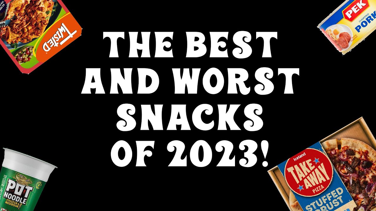The Best And Worst Snacks Of 2023 Snack Tube YouTube the-best-and-worst-snacks-of-2023-snack-tube-youtube