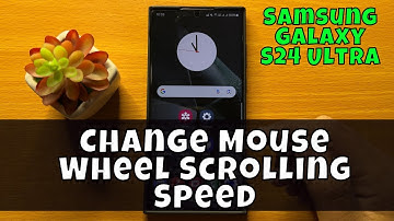 Samsung Galaxy S24 Ultra How To Change Mouse Wheel Scrolling Speed {new}