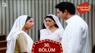 İkimizin Yerine Hint Dizisi 38. Bölüm