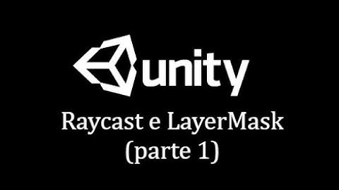 Tutorial Unity - Lezione 8 - Raycast e LayerMask (Parte 1)