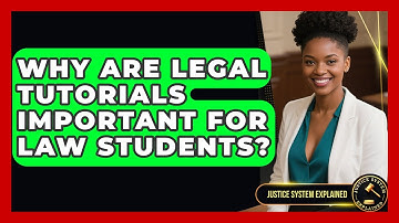 Why Are Legal Tutorials Important for Law Students? - Justice System Explained