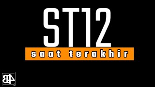 ST12 - SAAT TERAKHIR (LIRIK VIDEO)