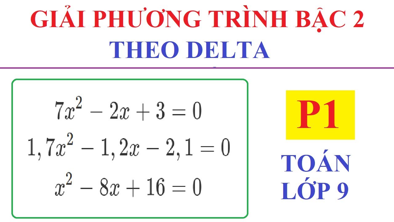 GIẢI PHƯƠNG TRÌNH BẬC HAI THEO DELTA. TOÁN LỚP 9 - P1