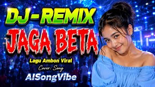 JAGA BETA - Lagu Ambon Viral | DJ/REMIX 2026 | MUSIC PESTA | Cover: Song ( Video Music)