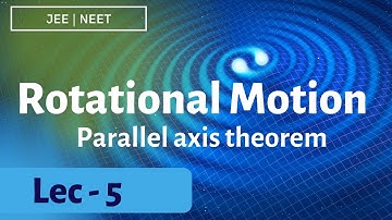 parellel axis theoram ROTATIONAL MOTION JEE/NEET PHYSICS LEC 5 BY SOHAM SIR AARADHYA classes eng med