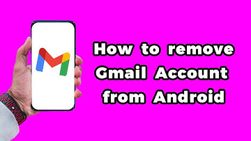 How To Remove Gmail Account From Android Phone (2024)