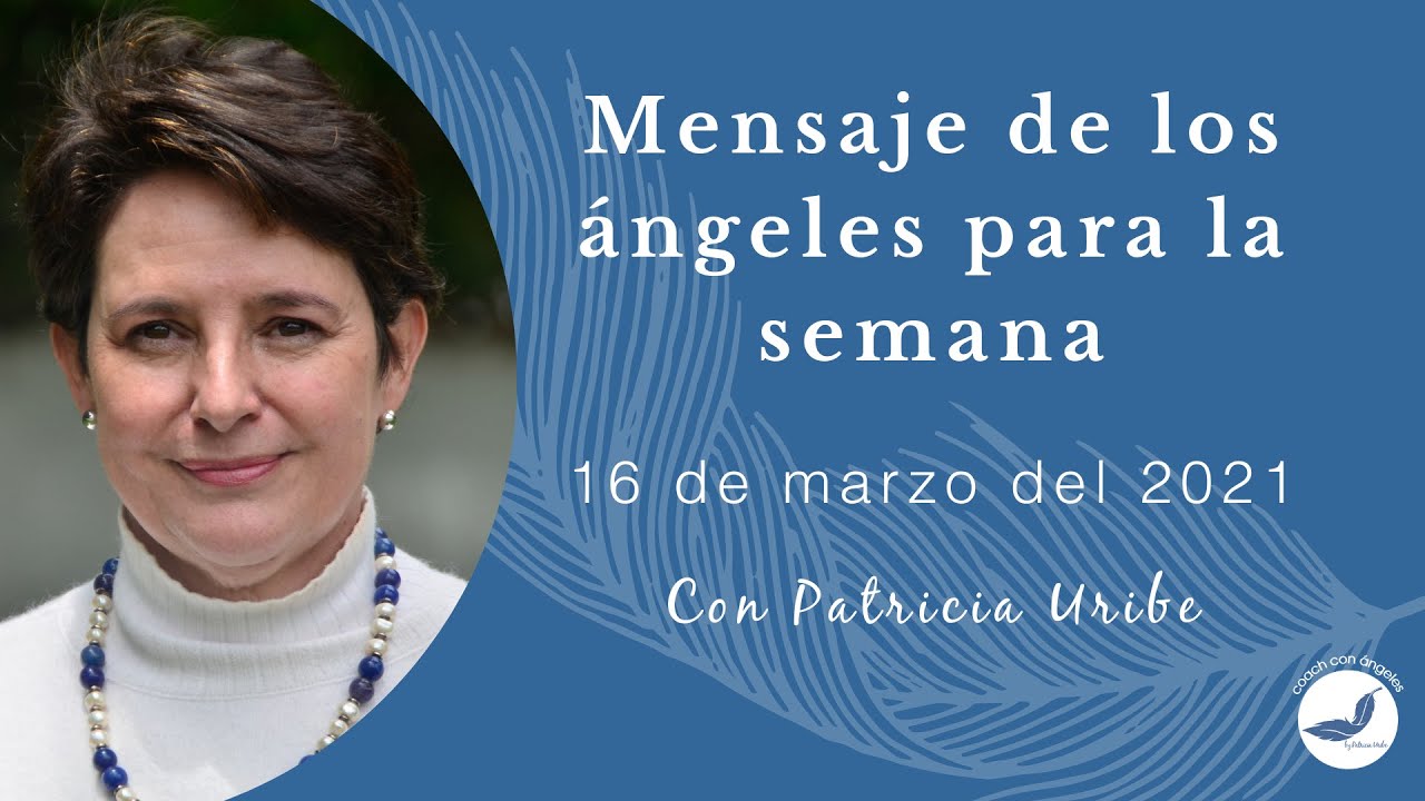 Mensaje de los ángeles para la semana - 16 de marzo del 2020 - YouTube