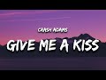 Crash Adams - Give Me A Kiss Lyrics