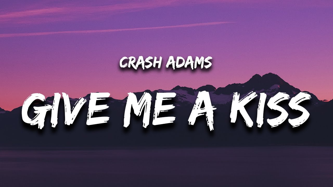 ⁣Crash Adams - Give Me A Kiss (Lyrics)