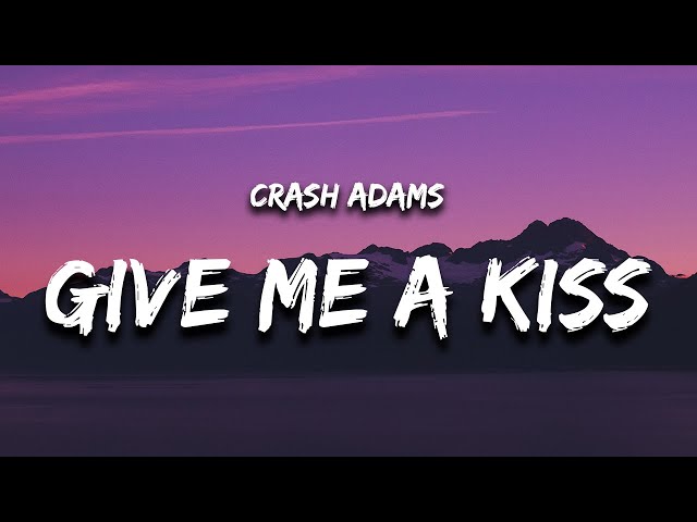 Crash Adams - Give Me A Kiss (Lyrics) class=