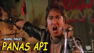 PANAS API - IKANG FAUZI - Lagu Rock Indonesia Jaman Dulu