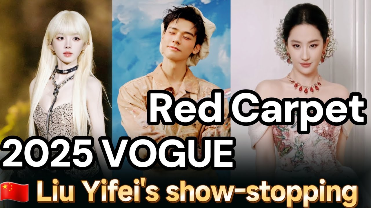 VOGUE China Red Carpet 2025: Liu Yifei Steals the Show & Gong Jun's Artistic Look!