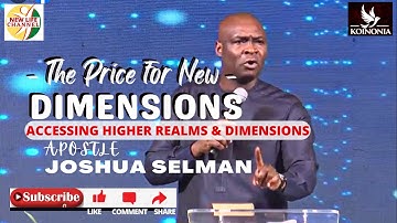 THE PRICE FOR NEW DIMENSIONS || APOSTLE JOSHUA SELMAN
