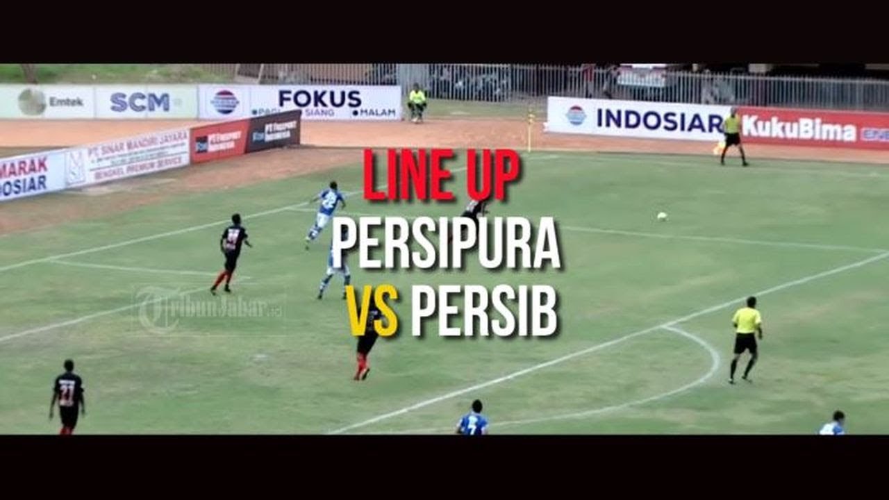 Susunan Pemain Persipura Jayapura vs Persib Bandung - YouTube
