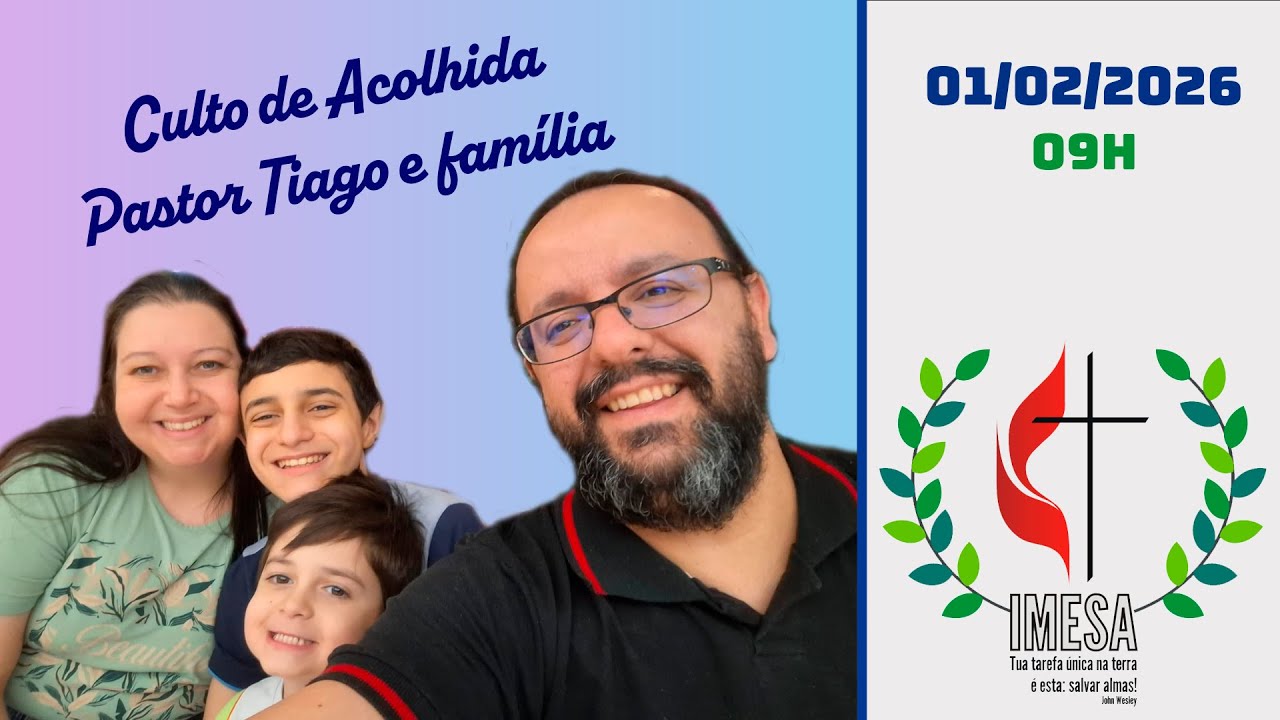 01/02/2026 - 09h | Culto Acolhimento Pastor Tiago Barreto e família ao vivo | IMESA