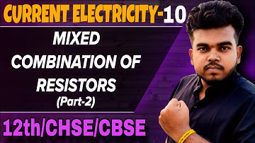 Mixed combination of Resistors (part-2) | CURRENT ELECTRICITY-10 | CLASS 12 | CHSE Odisha & CBSE
