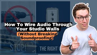 How To Wire Audio Through Your Studio Walls Without Breaking Soundproofing