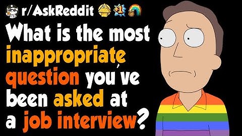 What is the most inappropriate question you