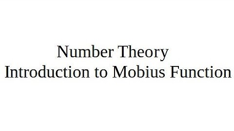 Introduction to Mobius Function.