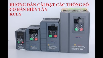 Hướng dẫn cài đặt thông số cơ bản biến tần KCLY