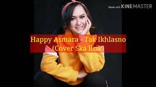 Happy Asmara - Tak ikhlasno ( cover ska reggae lirik )