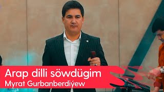 Myrat Gurbanberdiyew - Arap dilli sowdugim | 2024