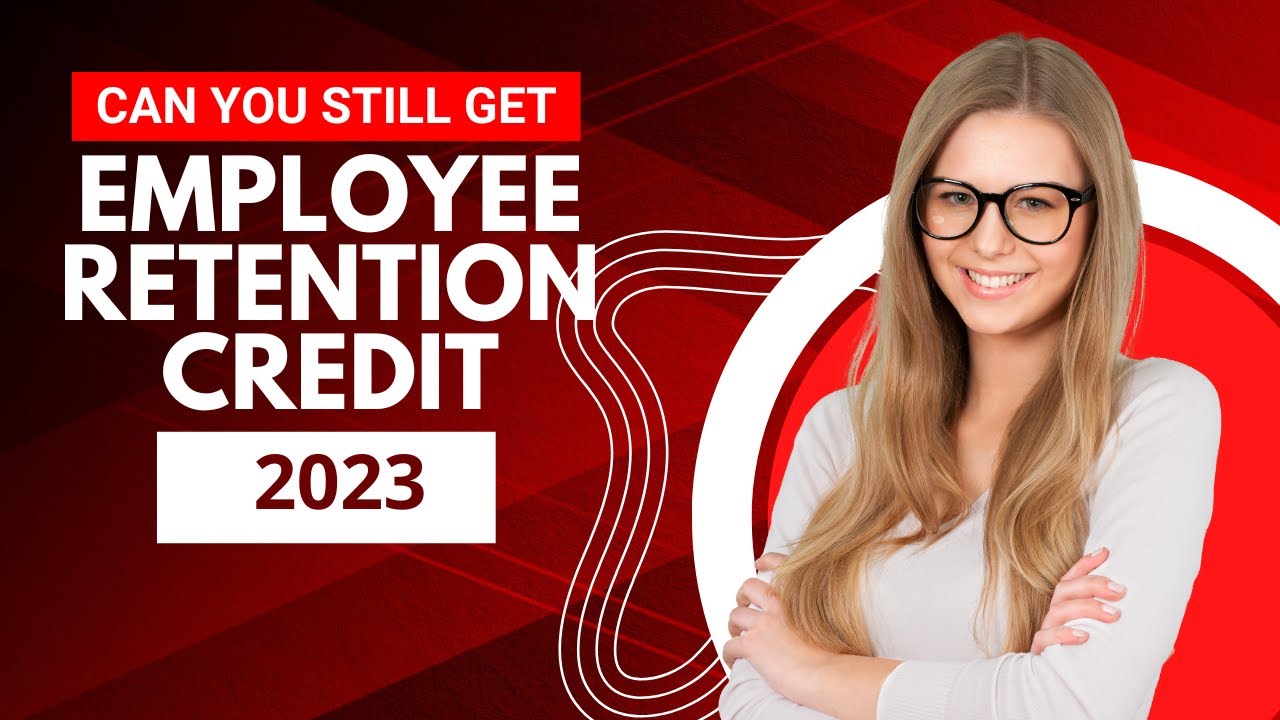 Can I Still Apply for Employee Retention Credit 2023 - YouTube