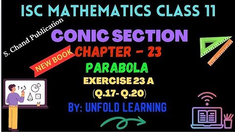 ISC Class 11 Maths 2024-25 || Conic Section || 23. Parabola || Exercise 23 A @UNFOLDLEARNING
