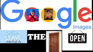 Google Images Leave The Door Open S