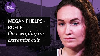 Escaping one of America's most famous extremist cults - Megan Phelps-Roper