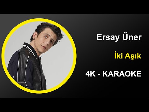 Ersay Üner - İki Aşık - Karaoke 4k