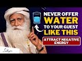 Important  never offer glass of water to your guest like this  attract negative energy sadhguru