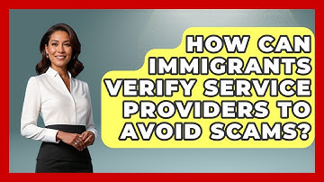 How Can Immigrants Verify Service Providers To Avoid Scams? - Middle East Migraters