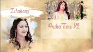 Ishqbaaz - Anika Tune V2