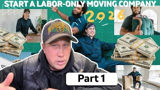 How to start a Labor-Only Moving Company in 2026 | Part 1