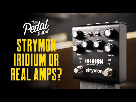 strymon-iridium-&-real-amps:-what-do-we-think?-–-that-pedal-show