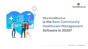Community Healthcare Management Software | SocialRoots.ai
