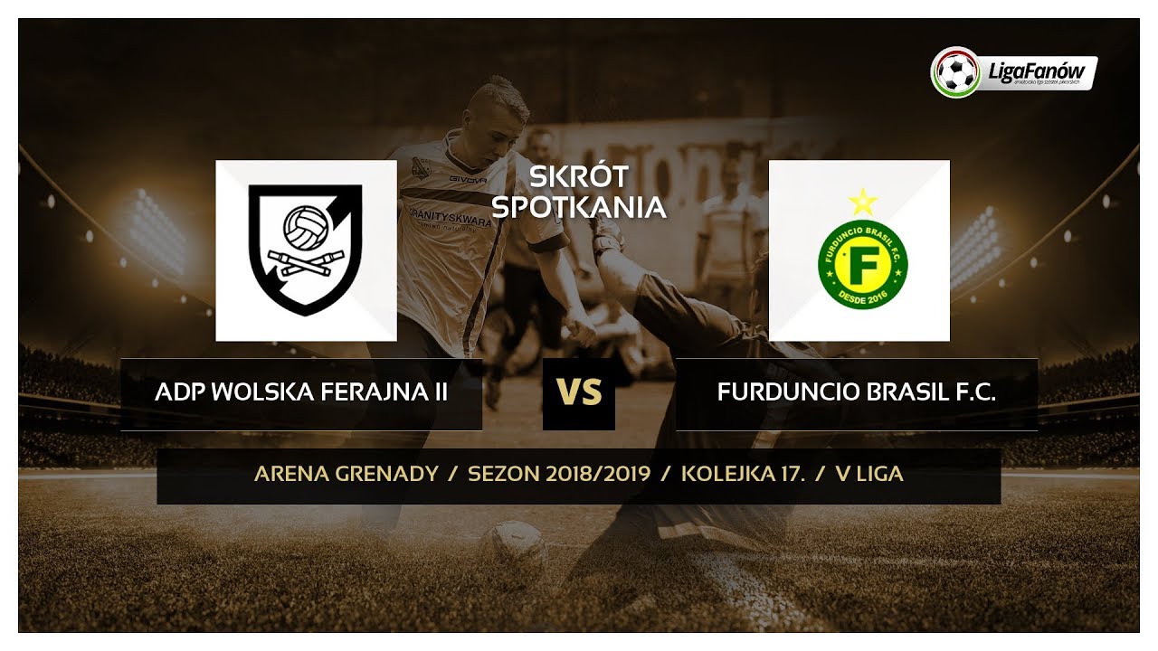 Liga Fanów: ADP Wolska Ferajna II - FURDUNCIO Brasil F.C. ( wiosna 2019 ) legia warszawa fc table