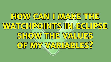 How can I make the watchpoints in eclipse show the values of my variables?