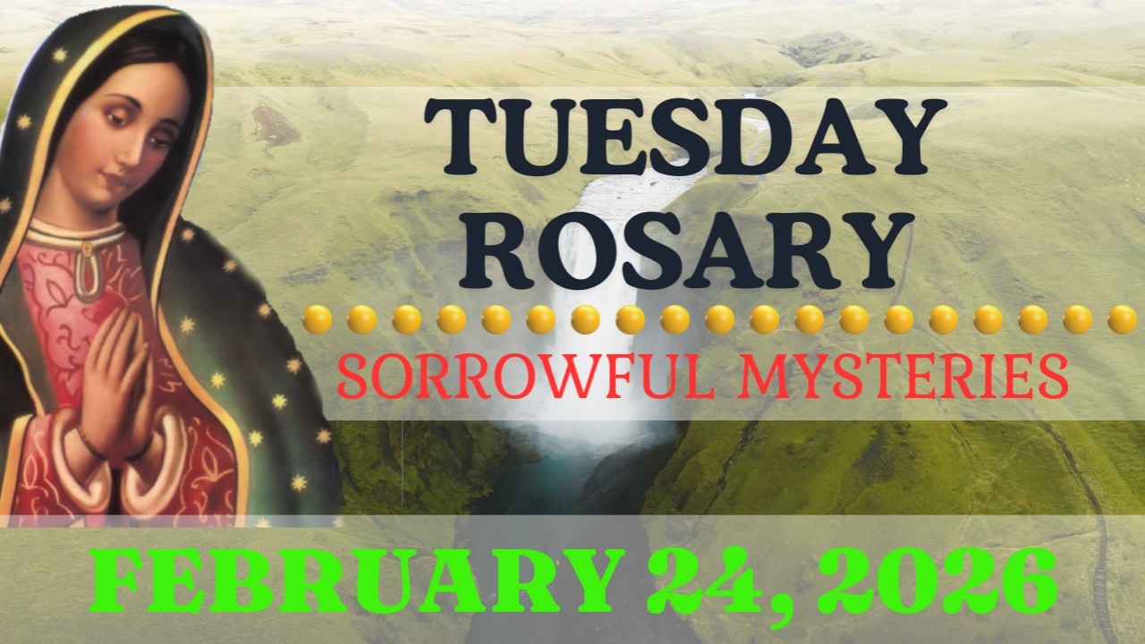 Holy Rosary Today Tuesday, February 24, 2026 • The Holy Rosary Today • Sorrowful Mysteries