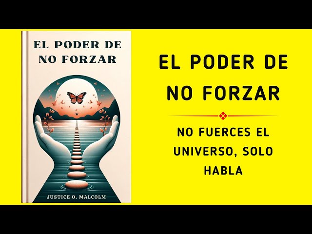 El poder de no forzar: No fuerces el universo, solo habla (Audiolibro) class=