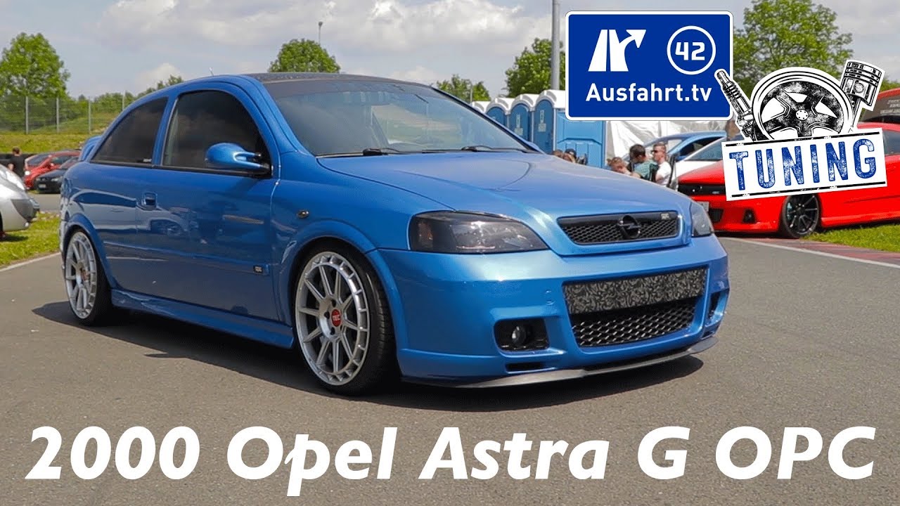 2000 Opel Astra G Opc Inkl Car Porn Und Sound Check Ausfahrt Tv Tuning Oschersleben 2019