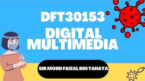 CASE STUDY - DFT30153 (DIGITAL MULTIMEDIA)