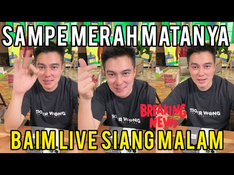 BAIM WONG LIVE TOKTOK SIANG MALAM‼️SAMPE MERAH MATANYA BOSQUEEE
