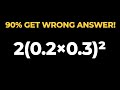 Most Of The People Get Wrong Answer This Basic Math Question!