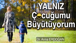 Yalnız Çocuğumu Büyütüyorum | Boşanmış Kadınlar Nasıl Çocuk Yetiştirmeli