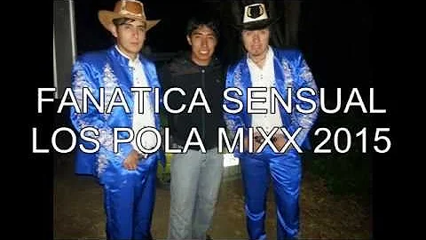 FANÁTICA SENSUAL-♥♥Los Pola Mixx 2015♥♥