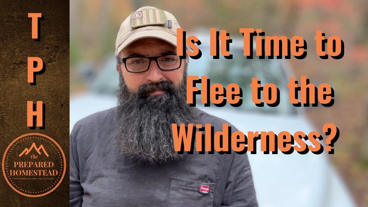 Is It Time to Flee to the Wilderness?? - YouTube