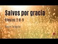 Salvos por gracia (Efesios 2:8-10) - Henry Tolopilo